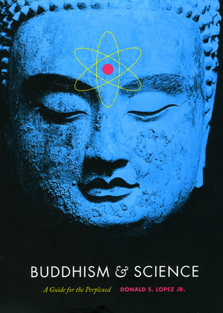 Buddhism and Science: A Guide for the Perplexed (Buddhism and Modernity)