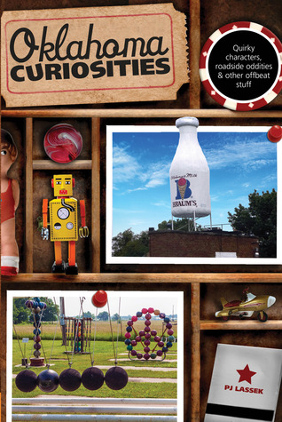 Oklahoma Curiosities: Quirky Characters, Roadside Oddities & Other Offbeat Stuff (Curiosities Series)