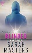Blinded: Part Five