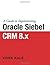 A Guide to Implementing Oracle Siebel CRM 8.x by Vivek Kale