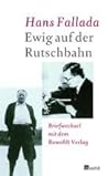 Ewig auf der Rutschbahn: Briefwechsel mit dem Rowohlt-Verlag