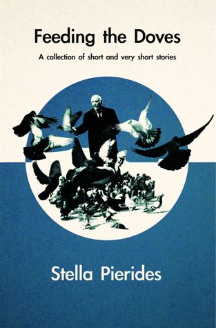 Feeding the Doves: 31 Short and Very Short Stories, and Haibun