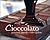 Cioccolato. Pensieri, parole e idee golose