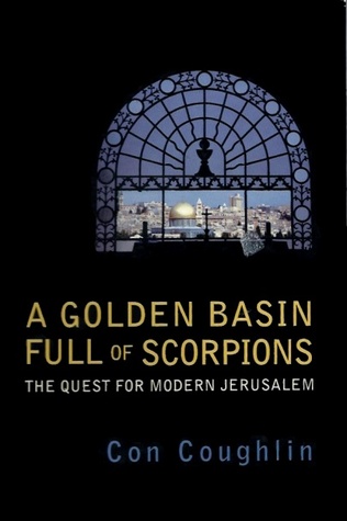A Golden Basin Full of Scorpions: The Quest for Modern Jerusalem