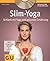 Slim-Yoga: Schlank mit Yoga und gesunder Ernährung