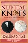 Nuptial Knots by Rachna Singh