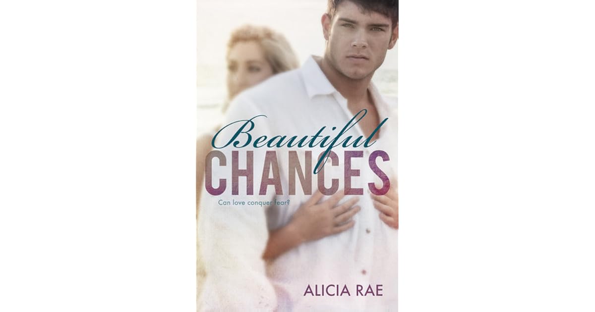 Beautiful Chances (Beautiful, #1) by Alicia Rae