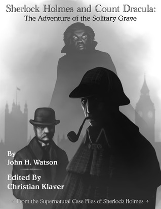 Sherlock Holmes and Count Dracula: The Adventure of the Solitary Grave (The Supernatural Casefiles of Sherlock Holmes #1)