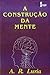 A Construção da Mente