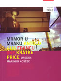 Mrmor u mraku: antologija francuske kratke priče