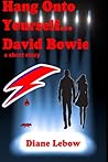 Hang Onto Yourself...David Bowie Hang Onto Yourself...David Bowie