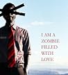 I Am a Zombie Filled With Love by Isaac Marion