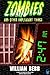 Zombies & Other Unpleasant Things by William Bebb