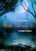 Wide Awake; A Vampire Romance II
