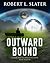 Outward Bound by Robert L. Slater