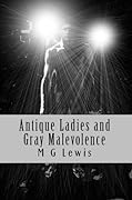 Antique Ladies and Gray Malevolence