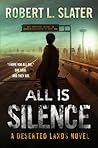 All is Silence by Robert L. Slater