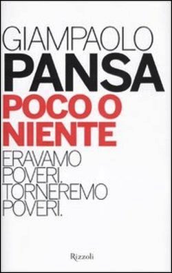 Poco o niente. Eravamo poveri. Torneremo poveri
