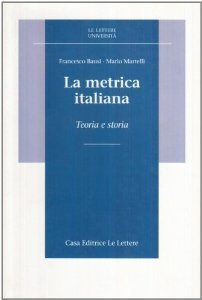 La metrica italiana: Teoria e storia (Le Lettere/Università) (Italian Edition)