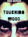 Touching Wood (The Woman's Complete Guide to the Kid Inside Their Man)