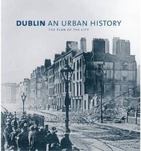 Dublin: An Urban History: The Plan of the City (Paperback)
