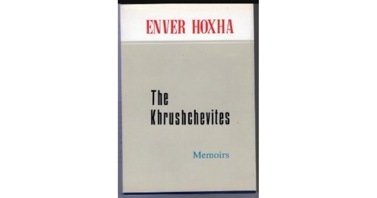 The Khrushchevites-Memoirs by Enver Hoxha