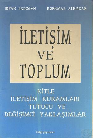 İletişim ve Toplum - Kitle İletişim Kuramları Tutucu ve Değişimci Yaklaşımlar (Paperback)
