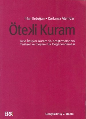 Öteki Kuram: Kitle İletişimi Kuram ve Araştırmalarının Tarihsel ve Eleştirel Bir Değerlendirmesi