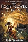 The Bone Flower Throne by T.L. Morganfield