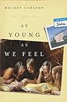 As Young As We Feel by Melody Carlson