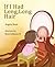 If I Had Long, Long Hair by Angela Elwell Hunt