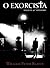 O Exorcista by William Peter Blatty