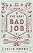 The Last Bad Job by Colin Dodds
