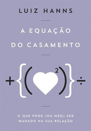 A Equação do Casamento: O Que Pode (ou não) Ser Mudado na Sua Relação