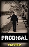 Prodigal by Paul O'Rear Prodigal by Paul O'Rear