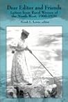 Dear Editor and Friends: Letters from Rural Women of the North-West, 1900-1920 (Life Writing) Dear Editor and Friends: Letters from Rural Women of the North-West, 1900-1920 (Life Writing)