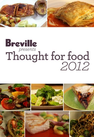 Breville presents Thought for Food 2012 (Kindle Edition)