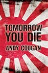Tomorrow You Die:...
