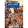 Meč a kříž - Rytířské bitvy a osudy I. 1066-1214 (Rytířské bitvy a osudy, #1) Meč a kříž - Rytířské bitvy a osudy I. 1066-1214 (Rytířské bitvy a osudy, #1)
