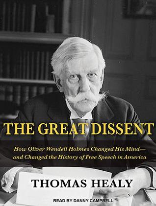 The Great Dissent: How Oliver Wendell Holmes Changed His Mind-- and Changed the History of Free Speech in America, Library Edition