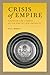 Crisis of Empire: Doctrine and Dissent at the End of Late Antiquity (Transformation of the Classical Heritage) (Volume 52)