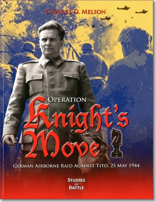 Operation Knight's Move: German Airborne Raid Against Tito, 25 May 1944