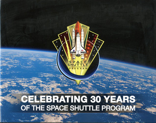 Celebrating 30 Years Of The Space Shuttle Program (Hardcover)