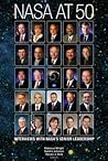 Nasa At 50: Interviews With Nasa's Senior Leadership