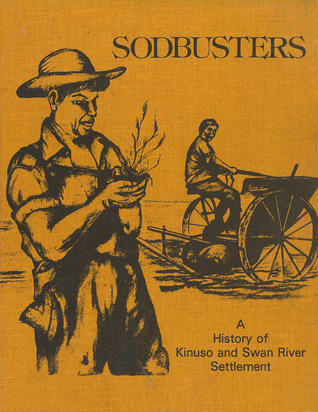 Sodbusters: A History of Kinuso and Swan River Settlement