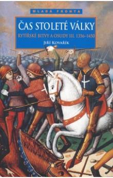 Čas stoleté války - Rytířské bitvy a osudy III. 1356-1450 (Rytířské bitvy a osudy, #3)