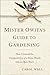 Mister Owita's Guide to Gardening: How I Learned the Unexpected Joy of a Green Thumb and an Open Heart