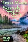 Secrets by the River by Terri  Marie