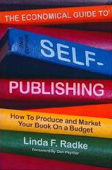 The Economical Guide to Self-Publishing: How to Produce and Market Your Book on a Budget (Kindle Edition)