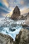 Los secretos del Gran Rey by A.C. Balton